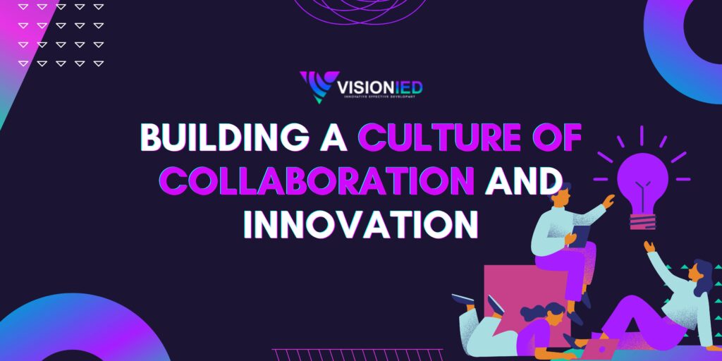 Building a Culture of Collaboration and Innovation